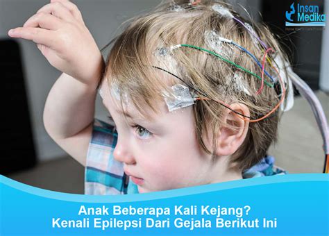 Anak Beberapa Kali Kejang Kenali Gejala Epilepsi Pada Anak Berikut