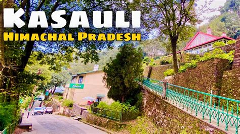 Kasauli Himachal Pradesh Hidden Gem Of Himachal Best Off Beat Place