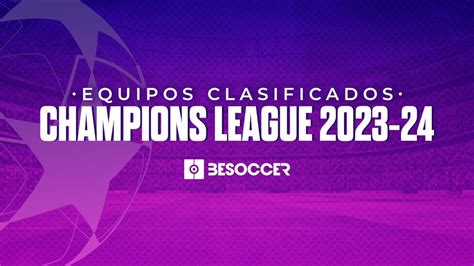 Equipos Clasificados Para La Champions League 2023 24