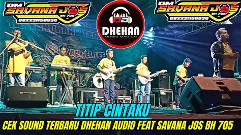 Titip Cintaku Cek Sound Terbaru Dhehan Audio Mas Ari Jenggot Feat