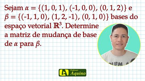 Exerc Cio Matriz De Mudan A De Base Lgebra Linear Youtube