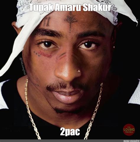 Meme Tupak Amaru Shakur 2pac All Templates Meme