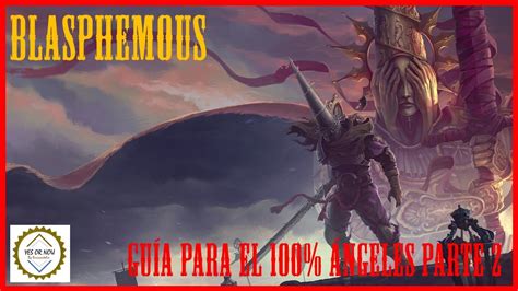 BLASPHEMOUS GUÍA 100 Angeles parte 2 YouTube