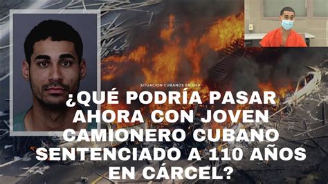 ¿por QuÉ Un Joven Camionero Cubano Fue Condenado A 110 AÑos De CÁrcel