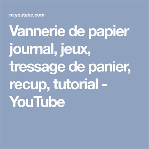 Vannerie De Papier Journal Jeux Tressage De Panier Recup Tutorial