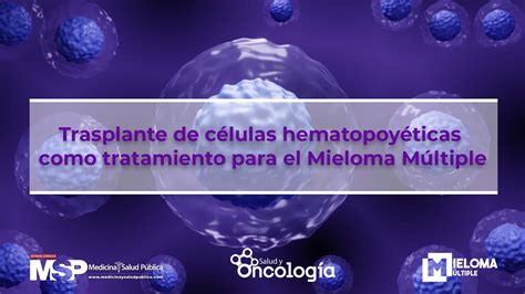 Trasplante de Células hematopoyéticas como tratamiento para el Mieloma