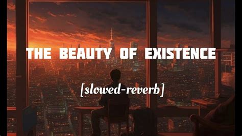 The Beauty Of Existence Slowed And Reverb Muhammad Al Muqit Lofi