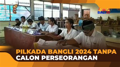 PILKADA BANGLI 2024 TANPA CALON PERSEORANGAN YouTube