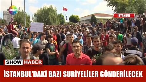 İstanbul daki bazı Suriyeliler gönderilecek YouTube