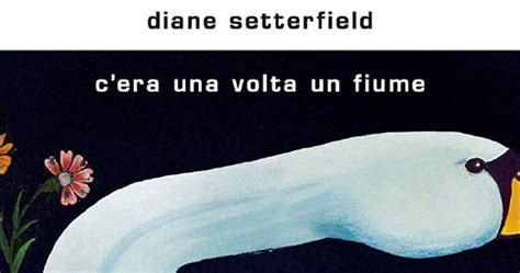 The Reading S Love C Era Una Volta Un Fiume Di Diane Setterfield