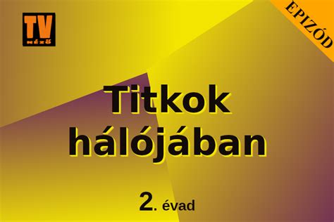 Titkok hálójában 2 évad 3 7 rész tartalma