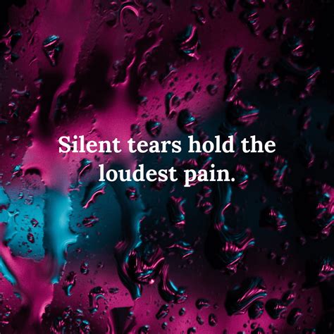 Silent Tears Hold The Loudest Pain - Love Wide Open