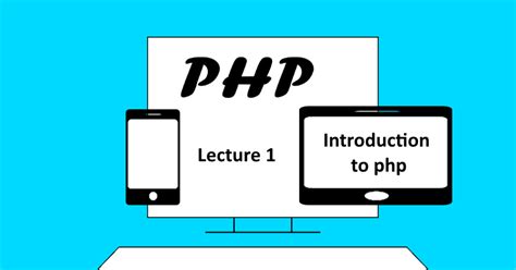 Introduction To Php Lecture 1