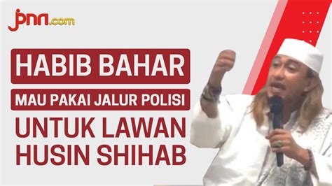 Habib Bahar Melawan Ancam Laporkan Balik Husin Shihab Youtube