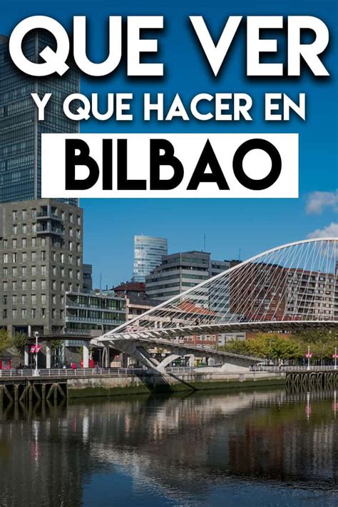 Que Hacer y Que ver en Bilbao en Un Día Los Mejores Lugares Que