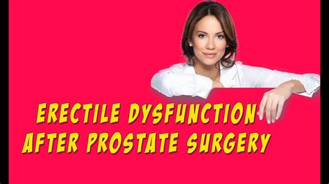 Overcoming Erectile Dysfunction After Prostate Surgery Treatment