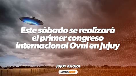 Este S Bado Se Realizar El Primer Congreso Internacional Ovni En Jujuy