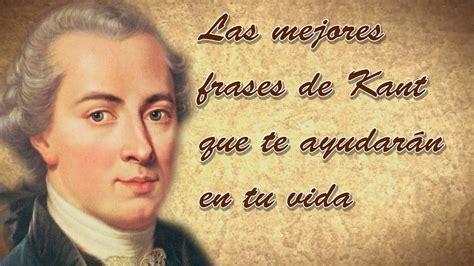 Las Mejores Frases De Kant Que Te Ayudarán En Tu Vida Youtube