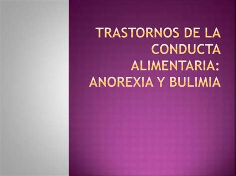 PPT Trastornos De La Conducta Alimentaria Anorexia Y Bulimia