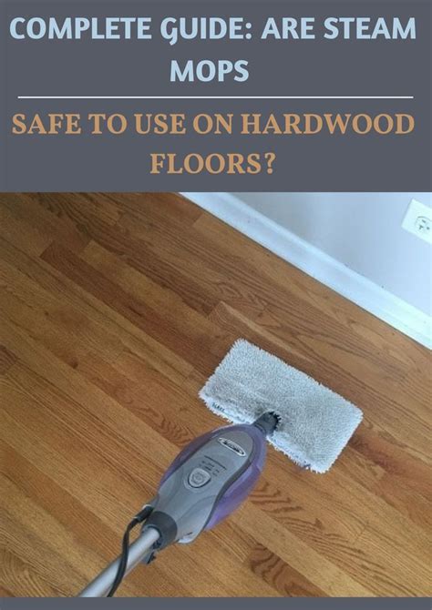 COMPLETE GUIDE: ARE STEAM MOPS SAFE TO USE ON HARDWOOD FLOORS? | Steam ...