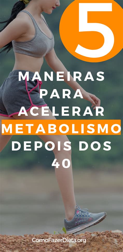 5 Maneiras Para Acelerar Metabolismo Depois Dos 40 Anos Treino Para