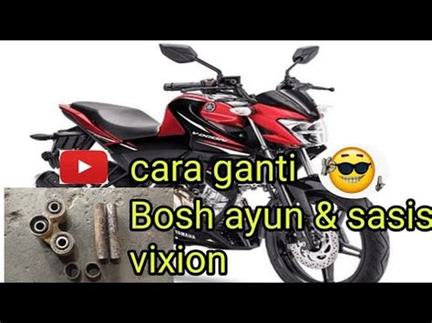 Cara Pasang Bosh Ayun Dan Bosh Sasis Vixion Yang Benar Youtube