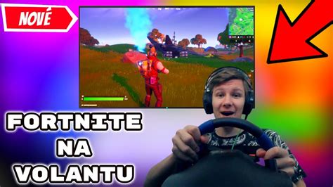 Hraju Fortnite Na Volantu A Tohle Se Stalo YouTube