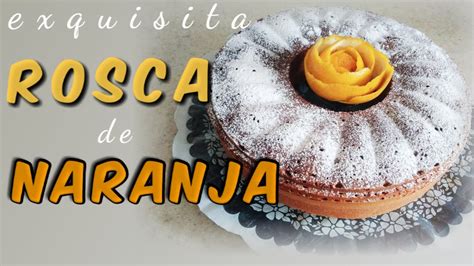 Rosca De Naranja Cocina Práctica Con Nancy Miroslava Youtube