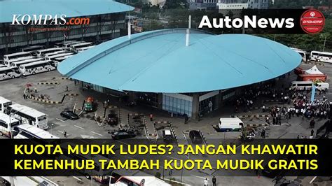 Kuota Ludes Kemenhub Mau Tambah Kuota Mudik Gratis 2024 YouTube