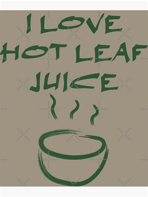 I Love Hot Leaf Juice ATLA Uncle Iroh Art Print For Sale By IzanaApparel Redbubble