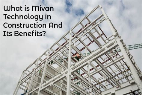 What Is Mivan Technology In Construction And Its Benefits