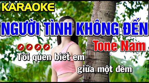 NgƯỜi TÌnh KhÔng ĐẾn Karaoke Tone Nam Dũng Trần Youtube