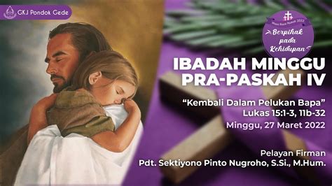 IBADAH MINGGU Pra Paskah IV 27 Maret 2022 GKJ PONDOK GEDE