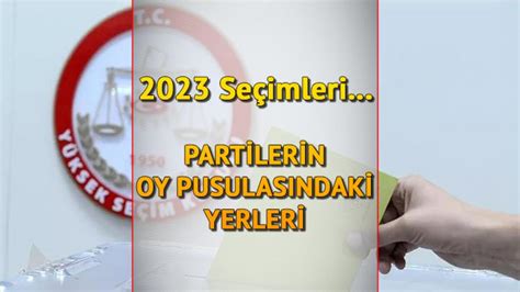 OY PUSULASI SIRALAMASI 14 seçimleri oy pusulasında hangi siyasi parti