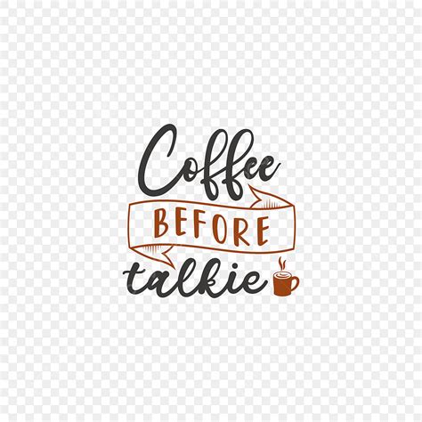 Typography Coffee Quotes Vector Hd Png Images Coffee Before Talkie