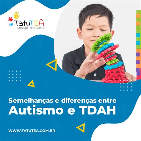 Semelhanças E Diferenças Entre Autismo E Tdah Tatutea