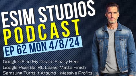 Esim Studios Podcast Ep Google Find My Device Pixel A Irl Leaks