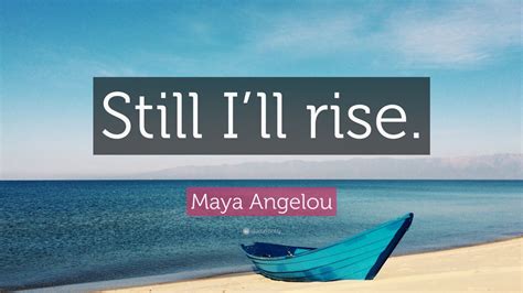 Maya Angelou Quote “still I’ll Rise ” 12 Wallpapers Quotefancy