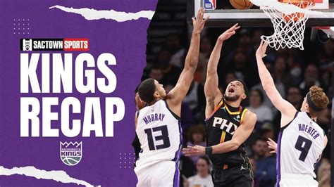 Sacramento Kings Vs Phoenix Suns Recap Reactions Youtube