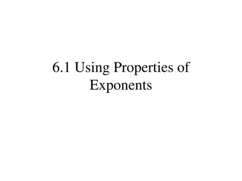 Ppt 61 Using Properties Of Exponents Powerpoint Presentation Free