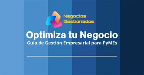 Guía para Optimizar tu PyME Negocios Eficientes