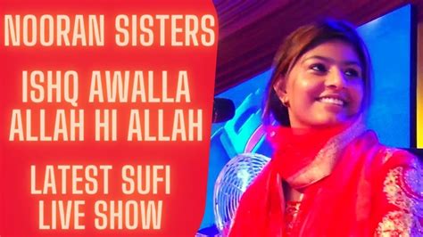 Nooran Sisters Ishq Awalla Allah Hi Allah Qawwali 2020 Sufi Songs Live Show Sufi Music