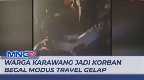 Seorang Pemudik Jadi Korban Begal Modus Travel Gelap Di Karawang YouTube