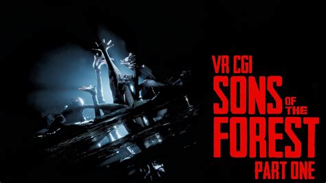 Sons Of The Forest Vr Cgi Community Game Youtube