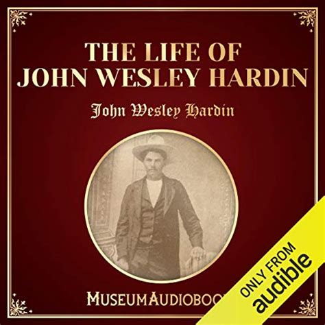 The Life Of John Wesley Hardin By John Wesley Hardin Audiobook