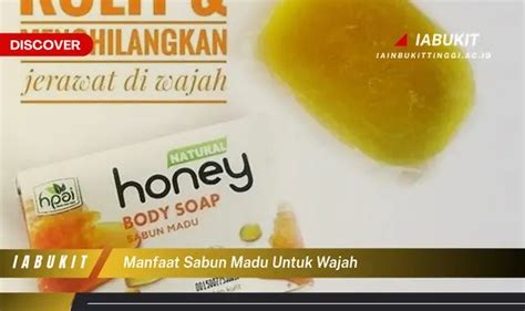 Temukan 7 Manfaat Sabun Madu Untuk Wajah Yang Jarang Diketahui Discover