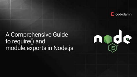 A Comprehensive Guide To Require And Module Exports In Node Js