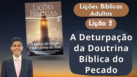 Lição 2 A Deturpação da Doutrina Bíblica do Pecado A Igreja e o