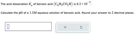 Solved The Acid Dissociation Ka Of Benzoic Acid C6h5co2h