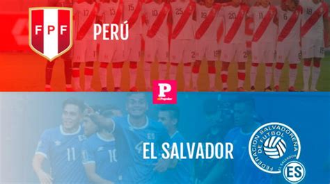 Perú Vs El Salvador En Vivo Online Vía Latina Cmd Movistar Deportes Hora Y Canal Tv Ver Partido